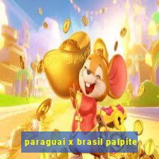 paraguai x brasil palpite